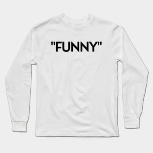 "FUNNY" Long Sleeve T-Shirt